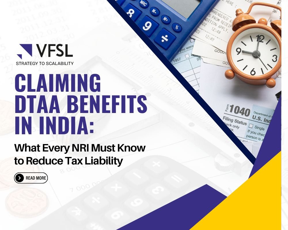 Claiming DTAA Benefits in India: What Every NRI Must Know to Reduce Tax Liability