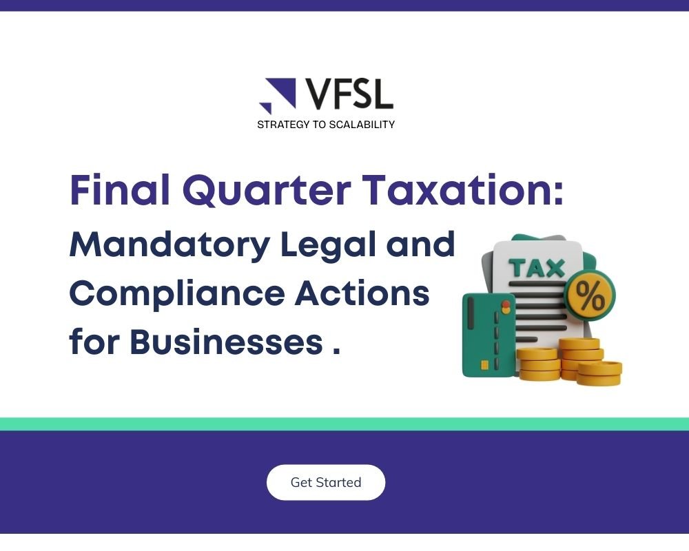 Final Quarter Taxation: Mandatory Legal & Compliance Actions for Businesses